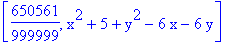 [650561/999999, x^2+5+y^2-6*x-6*y]